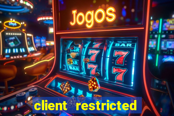 client restricted for action withdraw